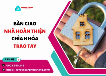 Bàn giao nhà hoàn thiện chìa khóa trao tay