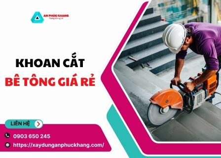 Khoan cắt bê tông giá rẻ
