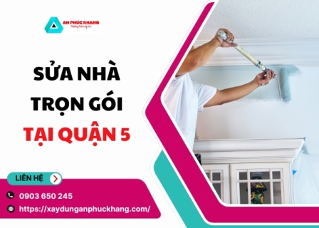 Sửa Chữa Nhà Ở Trọn Gói Tại Quận 5