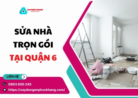 Dịch Vụ Sửa Nhà Trọn Gói Tại Quận 6