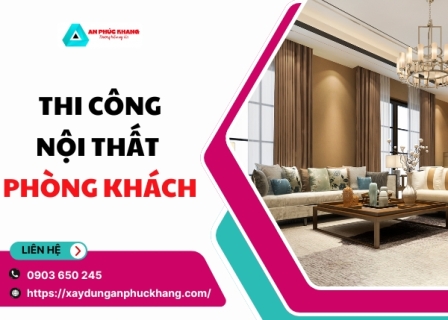 Thi Công Nội Thất Phòng Khách