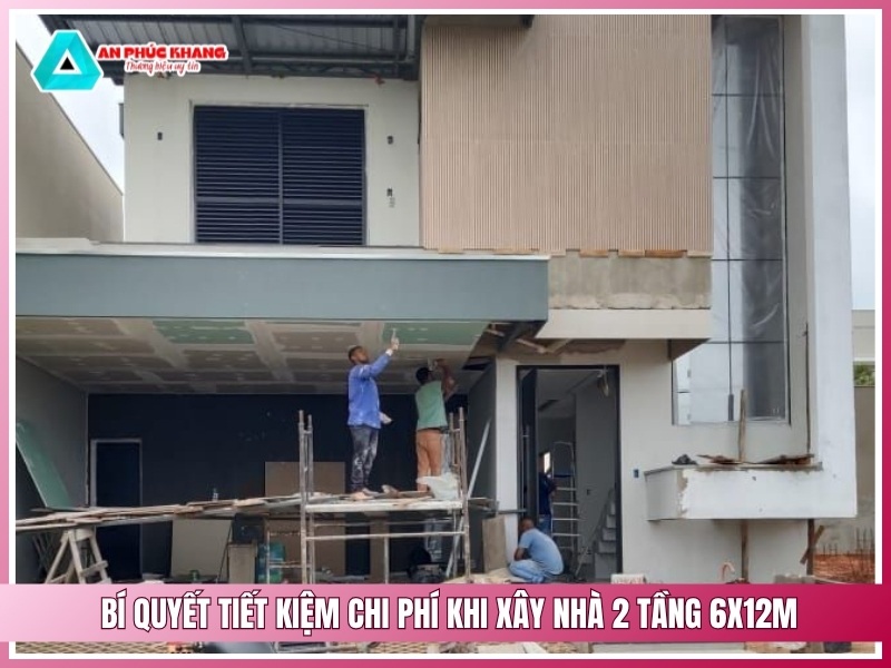 Bí quyết tiết kiệm chi phí khi xây nhà 2 tầng 6x12m