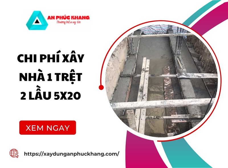 DỰ TOÁN chi phí xây nhà 1 trệt 2 lầu 5x20 năm 2026
