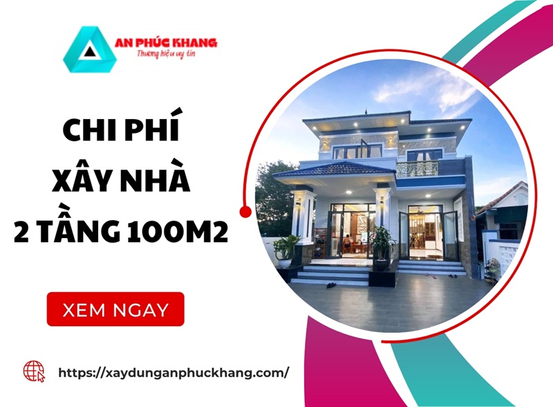 Chi phí xây nhà 2 tầng 100m2 hết bao nhiêu? BÁO GIÁ 2026