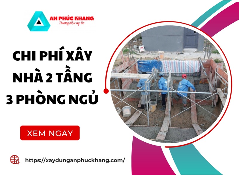 Chi phí xây nhà 2 tầng 3 phòng ngủ chi tiết MỚI 2026