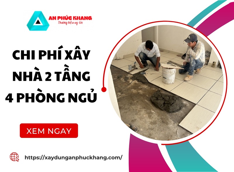 Chi phí xây nhà 2 tầng 4 phòng ngủ MỚI NHẤT 2026