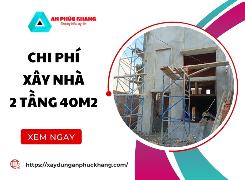 Dự toán chi phí xây nhà 2 tầng 40m2 ĐẦY ĐỦ chi tiết