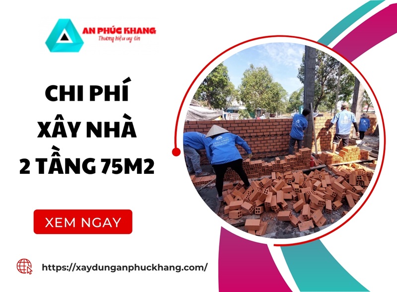Dự toán chi phí xây nhà 2 tầng 75m2 chi tiết MỚI NHẤT